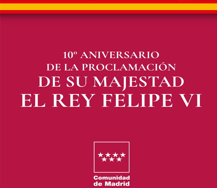 La Comunidad de Madrid conmemora el décimo aniversario de la proclamación del Rey Felipe VI